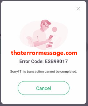 The Transaction Cannot Be Completed Error Code Esb99017 Jazz Cash