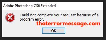 Adobe Photoshop Cs6 Could Not Complete Your Request Program Error