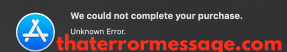 Could Not Complete Your Purchase Unknown Error App Store