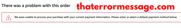 Unable To Process Your Purchase With Your Current Payment Amazon