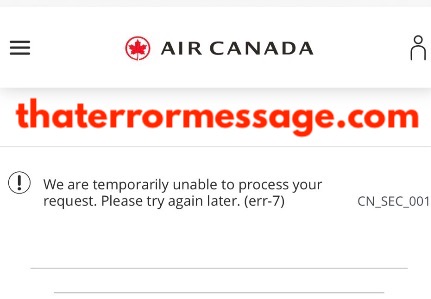 We Are Temporarily Unable To Process Your Request Err 7 Air Canada