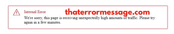 Internal Error This Page Is Receiving High Amounts Of Traffic