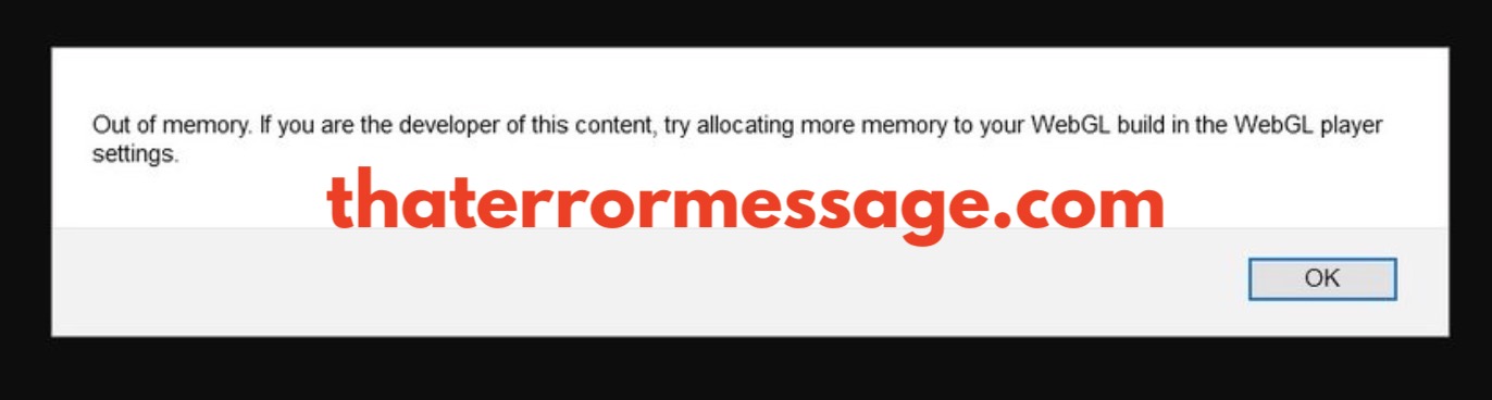 Out Of Memory Try Allocating More Memory To Your Webgl Player