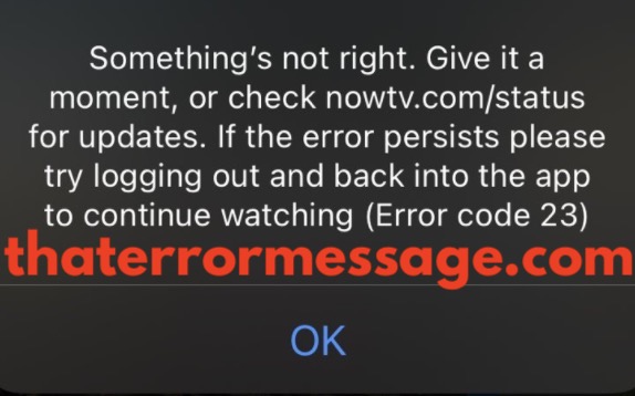 Somethings Not Right Error Code 23 Now Tv