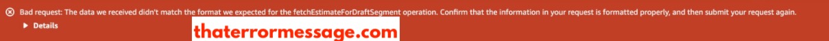 Bad Request Fetch Estimate For Draft Segment Aws Amazon Web Services