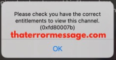Check You Have Correct Entitlements To View This Channel 0xfd80007b Now Tv
