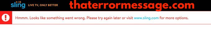 Looks Like Something Went Wrong Sling Tv