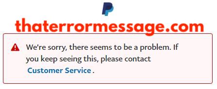 We Re Sorry There Seems To Be A Problem Paypal