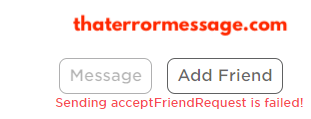 Sending Acceptfriendrequest Is Failed Roblox That Error Message Forum Latest Errors - roblox friend request bot