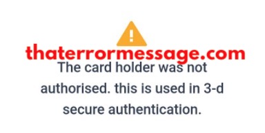 The Card Holder Was Not Authorized 3 D Secure Authentication