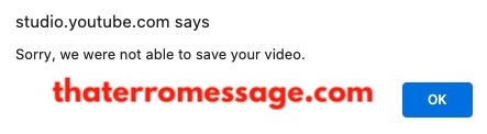 Studio Youtube Says Not Able To Save Your Video