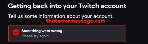 Getting Back Into Your Twitch Account Something Went Wrong