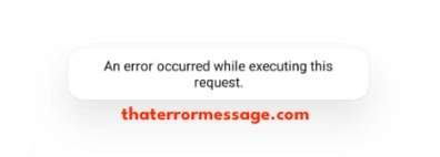 Error Occurred While Executing This Request Barter App
