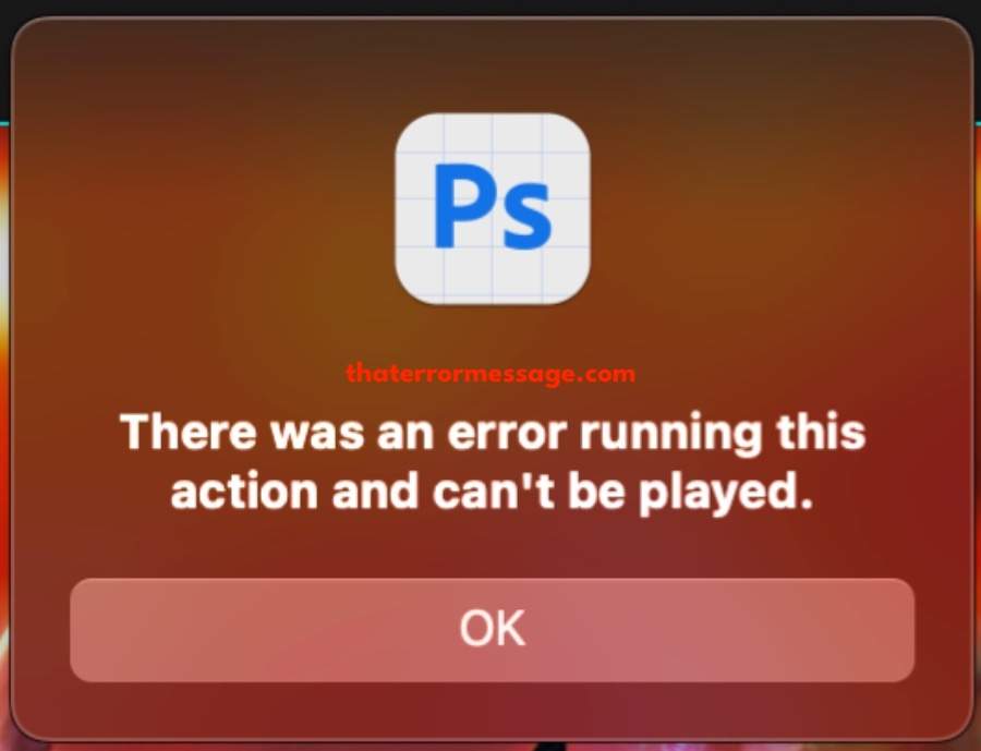 Error Running This Action And Cant Be Played Adobe Photoshop