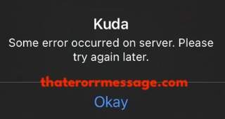 Some Error Occurred On The Server Kuda App