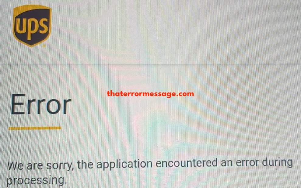 The Application Encountered An Error During Processing Ups