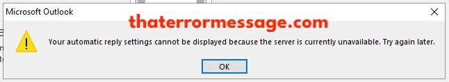 Automatic Reply Settings Cannot Be Displayed Because Server Is Currently Unavailable