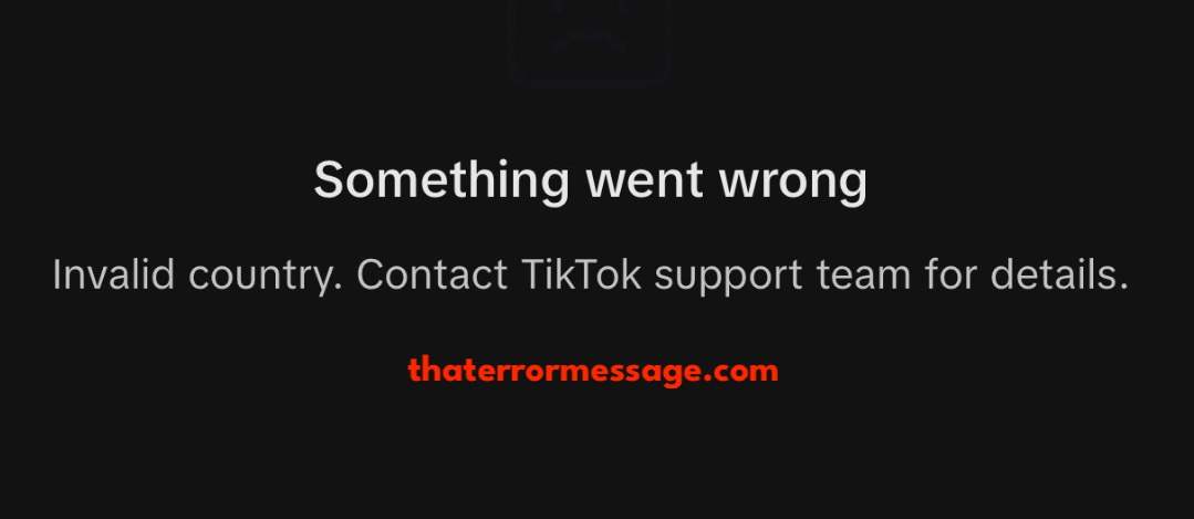 Something Went Wrong Invalid Country Tiktok