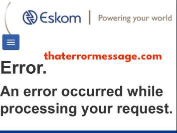 Eskom Error Occurred While Processing Your Request