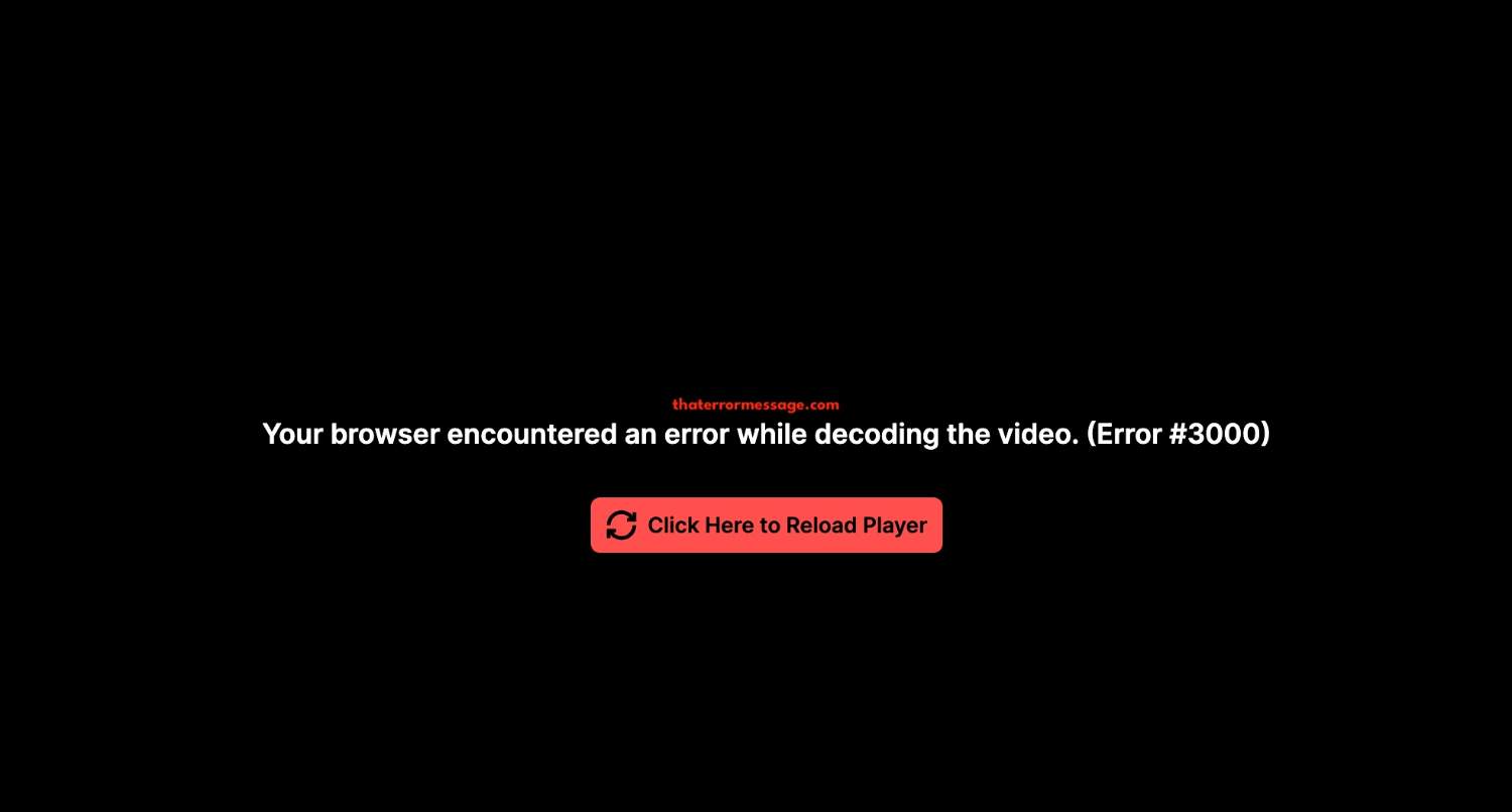 Browser Encountered An Error While Decoding The Video Error 3000 Twitch