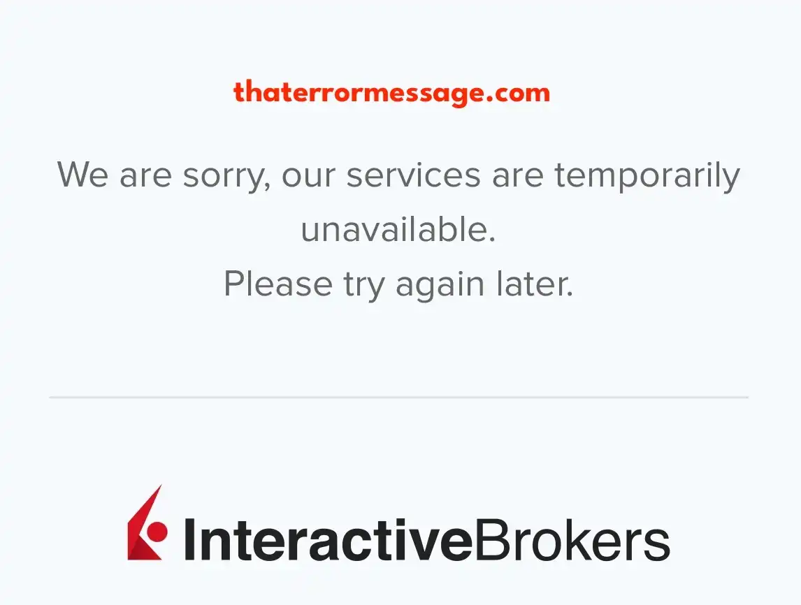 We Are Sorry Our Services Are Temporarily Unavailable Interactive Brokers Ibkr