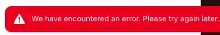 We Have Encountered An Error Please Try Again Later Reddit
