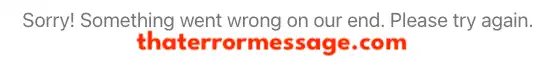 Sorry Something Went Wrong On Our End Pinterest