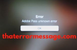 Adobe Pass Unknown Error