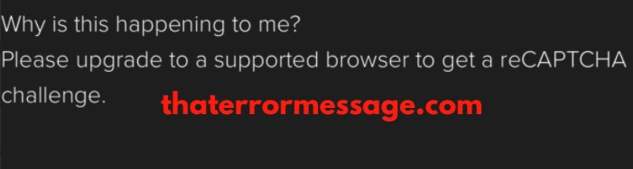 Please Upgrade To A Supported Browser To Get A Recaptcha Challenge