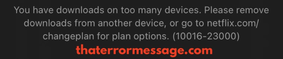 You Have Downloaded On Too Many Devices 10016 23000 Netflix