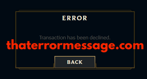 Transaction Has Been Declined Riot Games