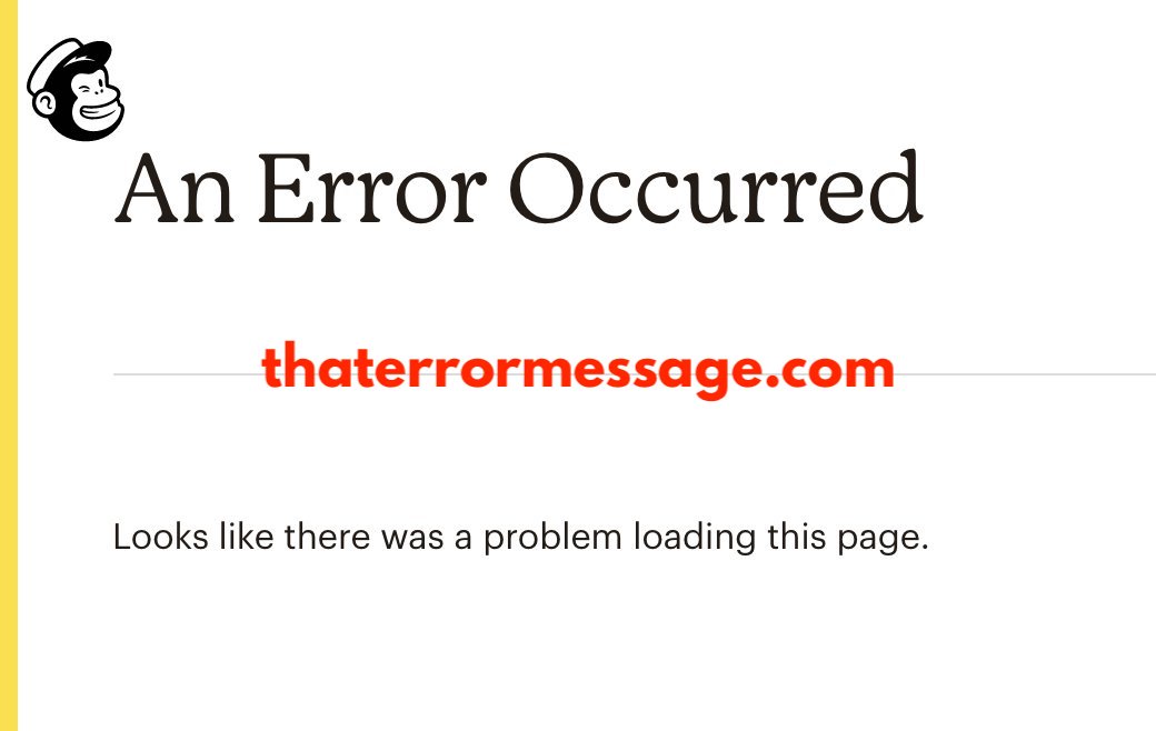 Looks Like There Was A Problem Loading This Page Mailchimp