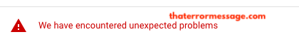 Youtube We Have Encountered Unexpected Problems