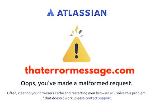 Malformed Request Atlassian
