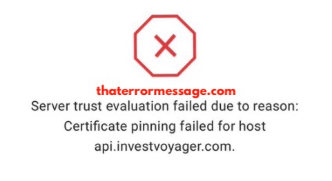 Server Trust Evaluation Failed Due To Reason Certificate Pinning Failed For Host Voyager