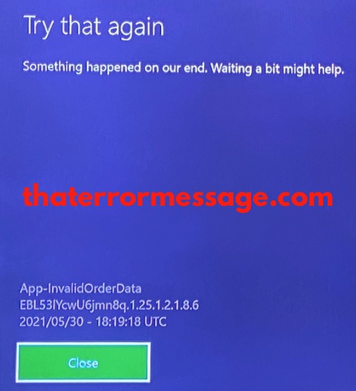 App Invalidorderdata Try That Again Xbox