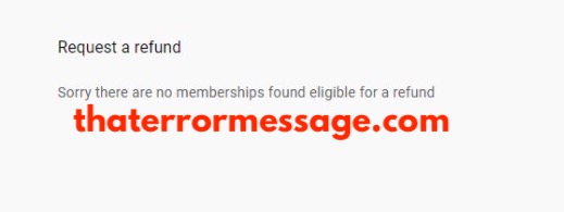 Sorry There Are No Memberships Found Eligible For A Refund Youtube