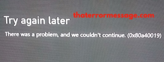 There Was A Problem 0x80a40019 Xbox Gamepass