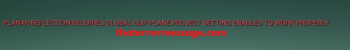 Planar Reflection Requires Global Clip Plane Project Setting