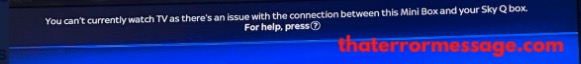 You Cant Currently Watch Tv As Theres An Issue With Mini Box And Sky Q Box