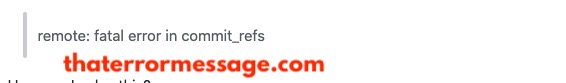 Fatal Error In Commit Refs Git