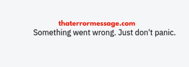 Something Went Wrong Just Dont Panic Reddit