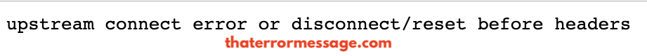 Upstream Connect Error Or Disconnect Reset Before Headers Reset Connection Failure