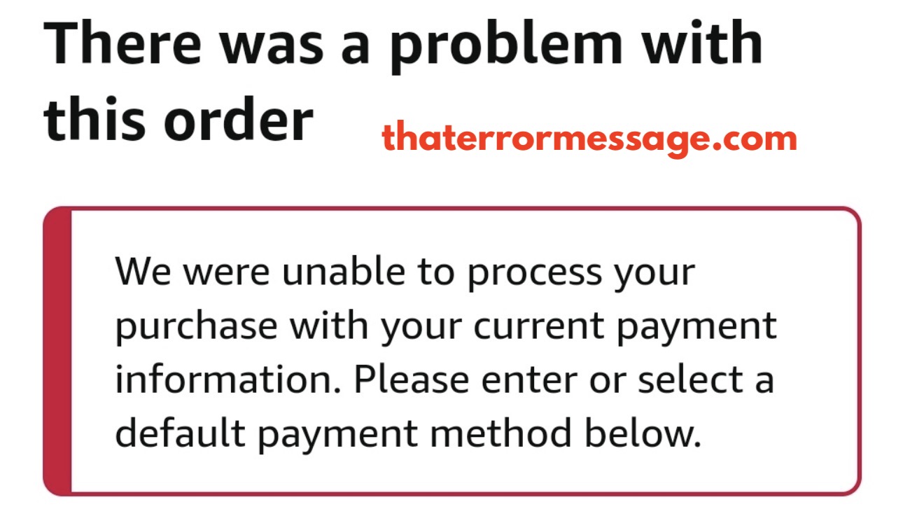 We Were Unable To Process Your Purchase With Your Current Payment Method Amazon
