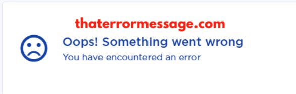 Something Went Wrong You Have Encountered An Error Cosmos