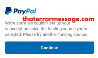 We Couldnt Set Up Your Subscription Using The Funding Source Youve Selected Paypal