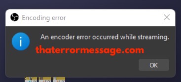An Encoder Error Occurred While Streaming Obs