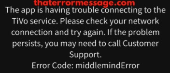 App Is Having Trouble Connecting To The Tivo Service Middlemind Error