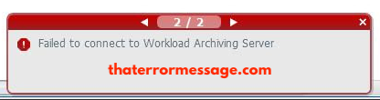 Failed To Connect To Workload Archiving Server