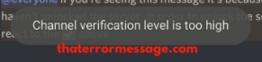 Channel Verification Is Too High Discord